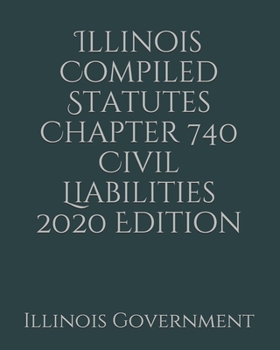 Paperback Illinois Compiled Statutes Chapter 740 Civil Liabilities 2020 Edition [Large Print] Book