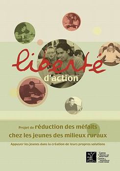 Paperback Liberté d'Action: Projet de Réduction Des Méfaits Chez Les Jeunes Des Milieux Ruraux [French] Book