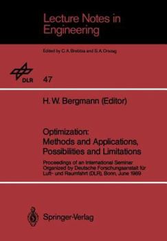 Optimization: Methods and Applications, Possibilities and Limitations: Proceedings of an International Seminar Organized by Deutsche Forschungsanstalt Fur Luft- Und Raumfahrt (Dlr), Bonn, June 1989