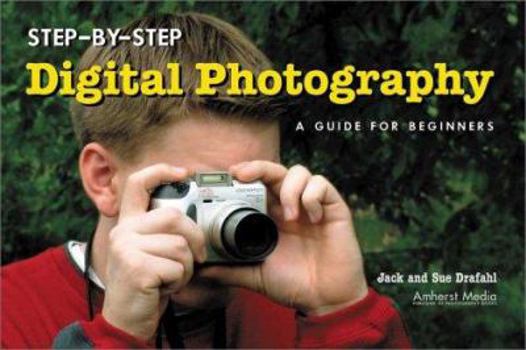Paperback Step-By-Step Digital Photography: A Guide for Beginners Book