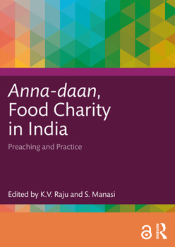 Hardcover Anna-daan, Food Charity in India: Preaching and Practice Book