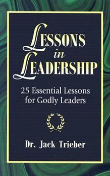 Paperback Lessons in Leadership: 25 Essential Lessons for Godly Leaders Book