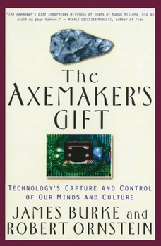 Paperback The Axemaker's Gift: Technology's Capture and Control of Our Minds and Culture Book