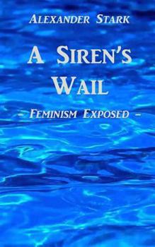 Paperback A Siren's Wail: Feminism Exposed Book