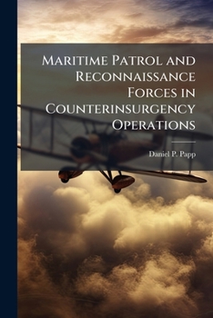 Paperback Maritime Patrol and Reconnaissance Forces in Counterinsurgency Operations Book