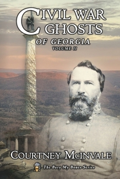 Civil War Ghosts of Georgia: Volume 2 (Bury My Bones)