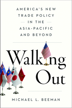 Paperback Walking Out: America's New Trade Policy in the Asia-Pacific and Beyond Book