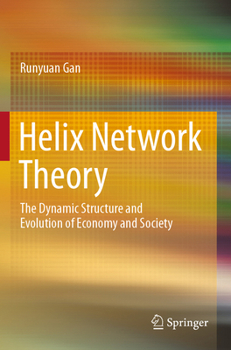 Paperback Helix Network Theory: The Dynamic Structure and Evolution of Economy and Society Book