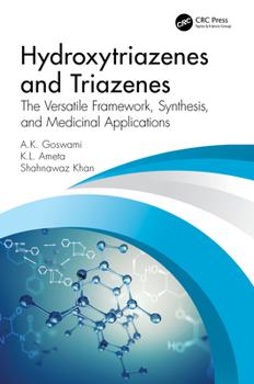 Hydroxytriazenes and Triazenes : The Versatile Framework, Synthesis, and Medicinal Applications
