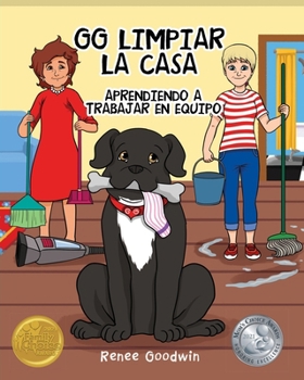 GG Cleans House: Learning Teamwork (Spanish Edition)