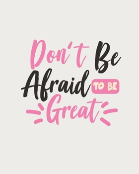 Paperback Don't Be Afraid To Be Great: [2020 Weekly & Monthly Motivational Planner] Pink, Black and White Lettering Book