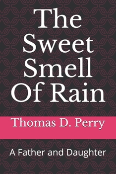 Paperback The Sweet Smell Of Rain: A Father and Daughter Book