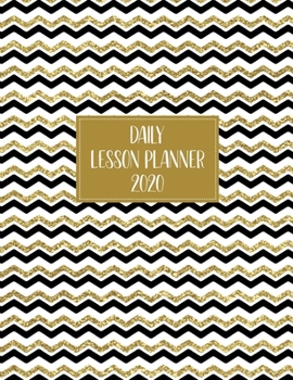 Daily Lesson Planner 2020: Weekly and Monthly Organizer for Kindergarten Teachers with Black White and Gold Zig Zag Cover Design - Teacher Agenda for Class Planning and Organizing - Week to Week Overv