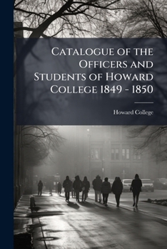 Paperback Catalogue of the Officers and Students of Howard College 1849 - 1850 Book