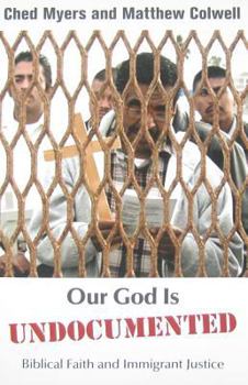 Paperback Our God Is Undocumented: Biblical Faith and Immigrant Justice Book