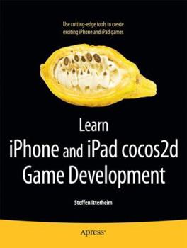 Paperback Learn iPhone and iPad Cocos2d Game Development: The Leading Framework for Building 2D Graphical and Interactive Applications Book