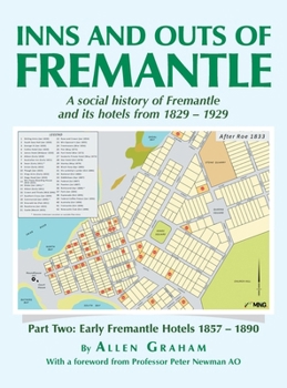 Inns and Outs of Fremantle: A social history of Fremantle and its hotels from 1829 - 1929
