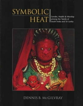 Paperback Symbolic Heat: Gender, Health & Worship Among the Tamils of S. India & Sri Lanka Book