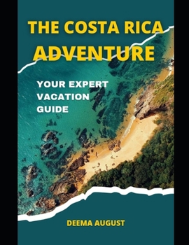 Paperback The Costa Rica Adventure: Your Expert Vacation Guide Book