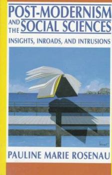 Paperback Post-Modernism and the Social Sciences: Insights, Inroads, and Intrusions Book