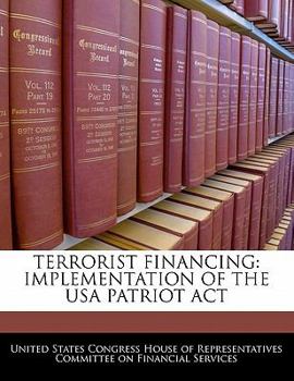 Paperback Terrorist Financing: Implementation of the USA Patriot ACT Book