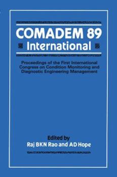 Comadem 89 International: Proceedings of the First International Congress on Condition Monitoring and Diagnostic Engineering Management (Comadem)