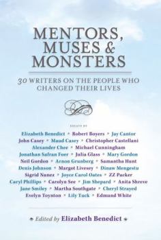 Hardcover Mentors, Muses & Monsters: 30 Writers on the People Who Changed Their Lives Book