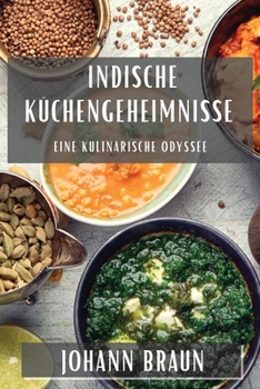 Paperback Indische Küchengeheimnisse: Eine kulinarische Odyssee [German] Book