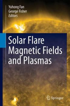 Paperback Solar Flare Magnetic Fields and Plasmas Book
