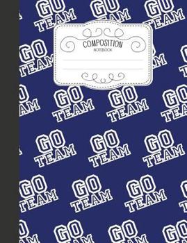 Paperback Composition Notebook: Sports Wide Ruled Comp Books for School - Go Team Navy Blue Book