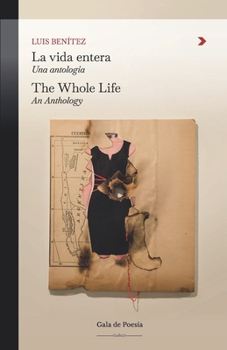 La vida entera. Una antologia/The Whole Life. An Anthology (Gala de poesia)