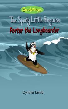 Porter The Longboarder: Sculptlings Inspirational Book For Kids