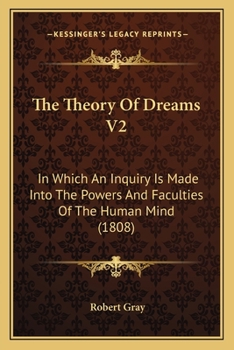 Paperback The Theory Of Dreams V2: In Which An Inquiry Is Made Into The Powers And Faculties Of The Human Mind (1808) Book