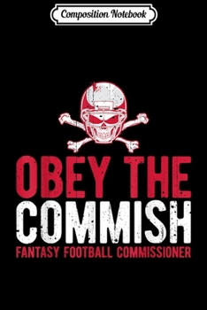 Paperback Composition Notebook: Obey Commish Funny Fantasy Football Champion Draft Journal/Notebook Blank Lined Ruled 6x9 100 Pages Book