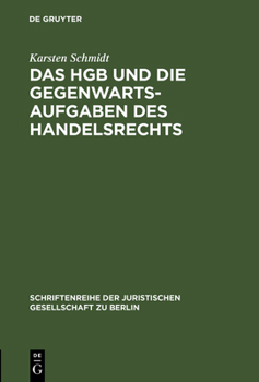 Hardcover Das Hgb Und Die Gegenwartsaufgaben Des Handelsrechts: Die Handelsrechtskodifikation Im Lichte Der Praxis. Vortrag Gehalten VOR Der Berliner Juristisch [German] Book