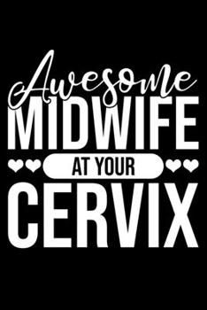 Paperback Awesome Midwife At Your Cervix: Lined A5 Notebook for Midwives Book