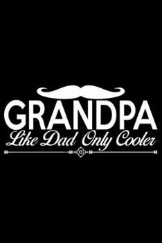 Paperback Grandpa Like Dad Only Cooler: Grandparent's Day Journal Notebook Gifts, Funny Grandpa & Grandma Notebook Journal, Grandmother & Grandfather Journal, Book