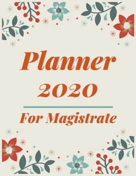 Planner 2020 for Magistrate: Jan 1, 2020 to Dec 31, 2020: Weekly & Monthly Planner + Calendar Views (2020 Pretty Simple Planners)