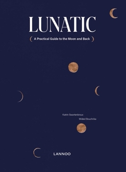 Hardcover Lunatic: A Practical Guide to the Moon and Back Book