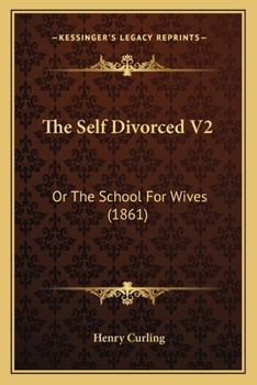 Paperback The Self Divorced V2: Or The School For Wives (1861) Book