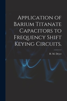 Paperback Application of Barium Titanate Capacitors to Frequency Shift Keying Circuits. Book