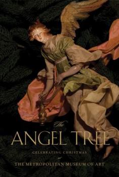 Hardcover The Angel Tree: Celebrating Christmas at the Metropolitan Museum of Art Book