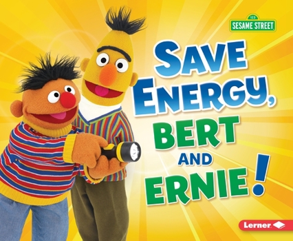 Save Energy, Bert and Ernie! - Book  of the Go Green with Sesame Street ® / Cuidemos el Ambiente con Sesame Street ®
