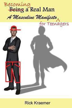 Paperback Becoming a Real Man: A Masculine Manifesto for Teenagers Book