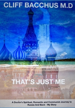 Paperback That's Just Me: A doctor's Spiritual, Romantic and Communist Journey to Russia and Back - My Story Book