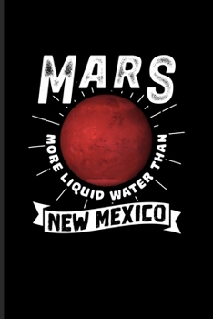 Paperback Mars More Liquid Water Than New Mexico: Funny Red Planet Undated Planner - Weekly & Monthly No Year Pocket Calendar - Medium 6x9 Softcover - For Cosmo Book