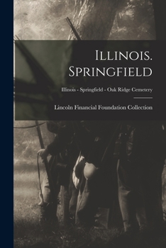 Paperback Illinois. Springfield; Illinois - Springfield - Oak Ridge Cemetery Book