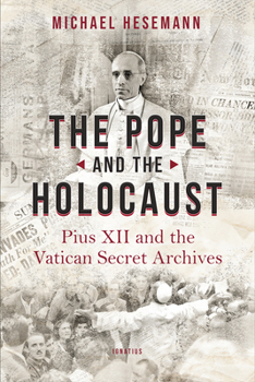Paperback The Pope and the Holocaust: Pius XII and the Secret Vatican Archives Book