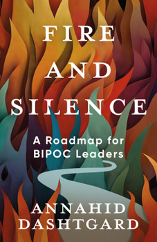 Paperback Fire and Silence: A Roadmap for Bipoc Leaders Book