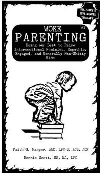 Paperback Unfuck Your Parenting #1: Doing Our Best to Raise Intersectional Feminist, Empathic, Engaged, and Generally Non-Shitty Kids Book